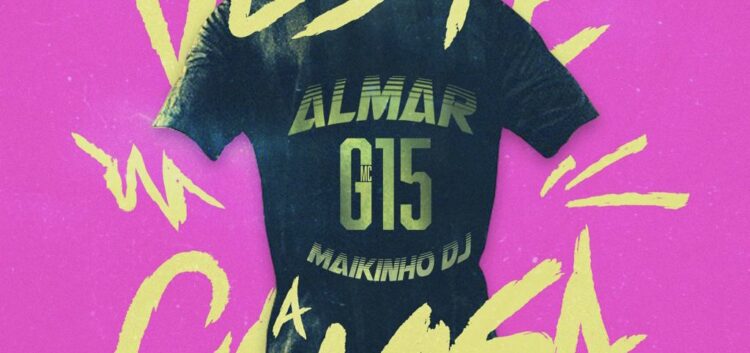 Almar lança “Veste a Camisa”, um funk leve e romântico com G15 e DJ Maikinho