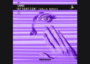 Dalla apresenta remix para o single “Attention” de LAAU, lançado pela Beeside Records
