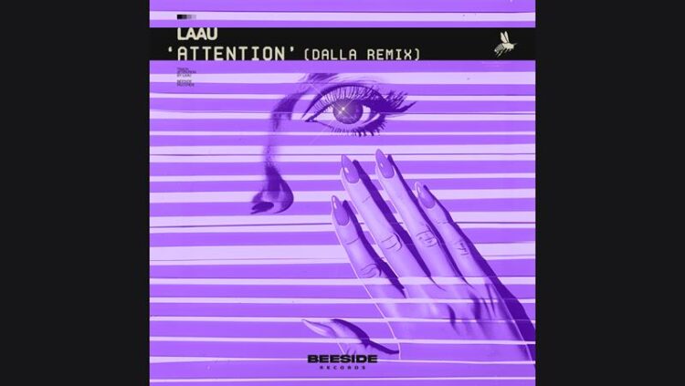 Dalla apresenta remix para o single “Attention” de LAAU, lançado pela Beeside Records