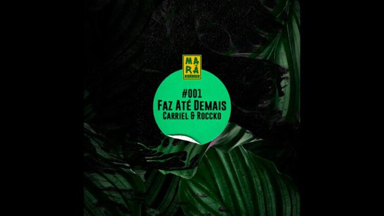 Marã Música lança seu novo braço de música eletrônica com “Faz Até Demais’ (Carriel & Roccko Remix)”